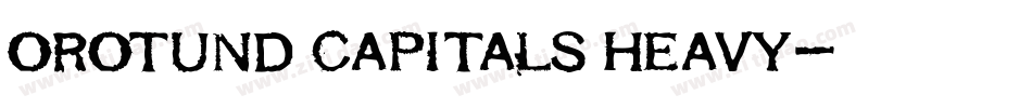 Orotund Capitals Heavy字体转换
